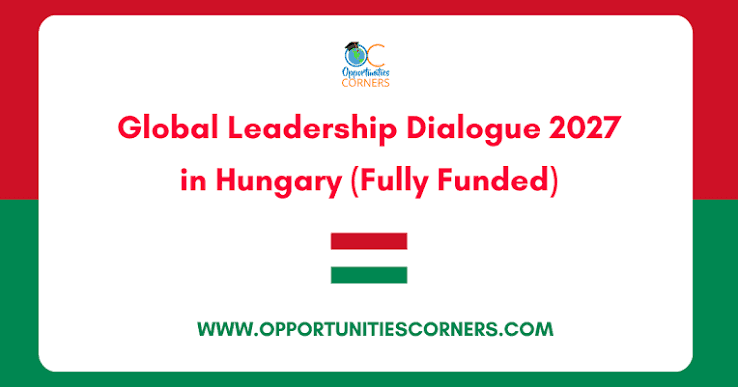 Global Leadership Dialogue 2027 in Hungary (Fully Funded)